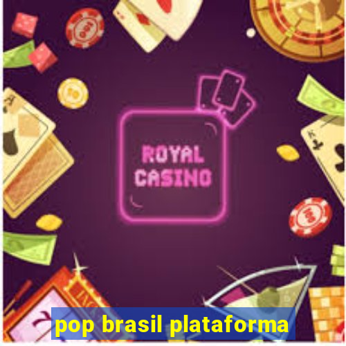 pop brasil plataforma